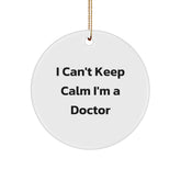 Funny Gifts from Friends for Doctors - 'I Can't Keep Calm I'm A Doctor' Circle Ornament, White, Christmas Unique Gifts - Image 1